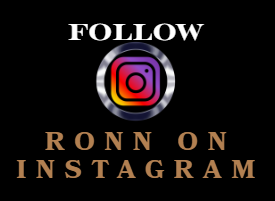 FOLLOW RONN ON INSTAGRAM